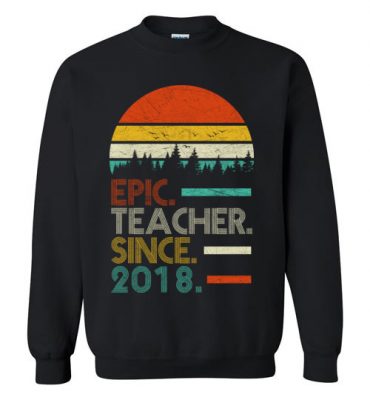 $29.95 – Epic Teacher Since 2019 Retro style Sweatshirt