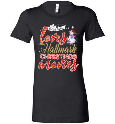 $19.95 – Funny Christmas Shirts: This girl loves hallmark Christmas movies Lady T-Shirt