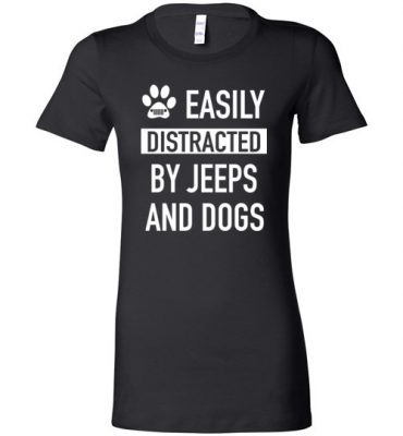 $19.95 – Funny Dogs & Jeeps Lovers Quote Shirts with sayings Easily Distracted By Jeeps and Dogs Lady T-Shirt