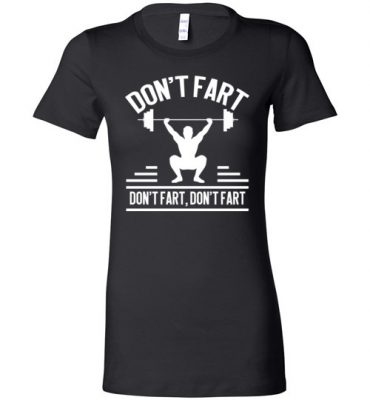 $19.95 - Funny Gym Shirts: Don't Fart Lady T-Shirt