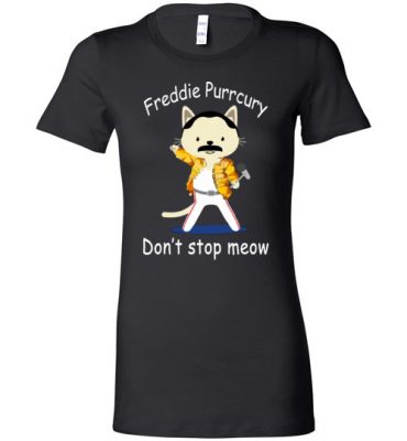 $19.95 - Funny Freddie Purrcury Don’t Stop Meow Lady T-Shirt