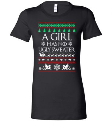 $19.95 – Funny Xmas shirts quote with sayings Girl Has No Ugly Sweater Medieval Thrones Lady T-Shirt