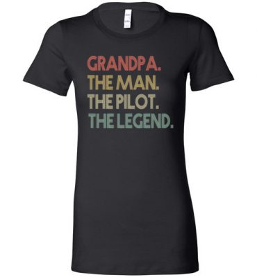 $19.95 – Funny Dad Shirts Grandpa The Man The Pilot The Legend Lady T-Shirt