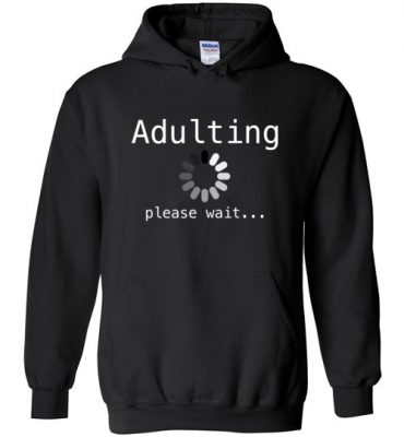 $32.95 – Funny Shirts Sarcasm Quotes Joke Adulting loading, please wait Hoodie