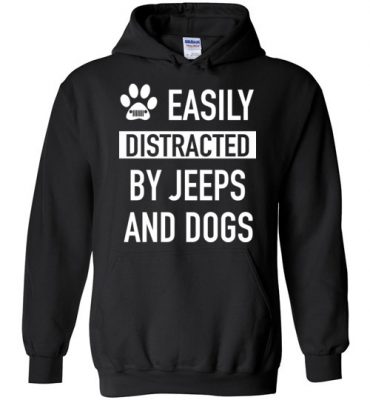 $32.95 – Funny Dogs & Jeeps Lovers Quote Shirts with sayings Easily Distracted By Jeeps and Dogs Hoodie