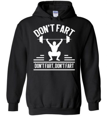 $32.95 - Funny Gym Shirts: Don't Fart Hoodie