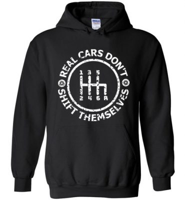 $32.95 – Funny Drifting Cars shirts Quotes with saying Real Cars Don't Shift Themselves Hoodie