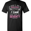 $18.95 – Don’t be jealous just because I look this good at Seventy funny birthday T-Shirt