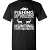 $18.95 – Funny Fishing And Hunting Gift Christmas Humor Hunter Cool T-Shirt