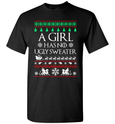 $18.95 – Funny Xmas shirts quote with sayings Girl Has No Ugly Sweater Medieval Thrones T-Shirt