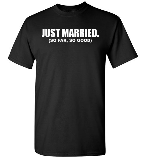 $18.95 – Funny Wedding couples Shirts: Just Married, so far so good T-Shirt