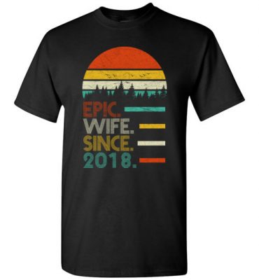 $18.95 – Funny Wedding Anniversary Epic wife since 2018 T-Shirt