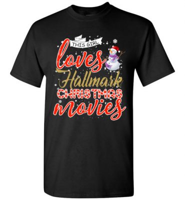 $18.95 – Funny Christmas Shirts: This girl loves hallmark Christmas movies T-Shirt