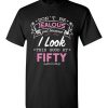 $18.95 – Don’t be jealous just because I look this good at Fifty funny birthday T-Shirt