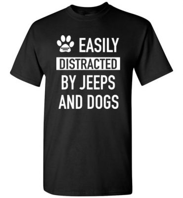 $18.95 – Funny Dogs & Jeeps Lovers Quote Shirts with sayings Easily Distracted By Jeeps and Dogs T-Shirt