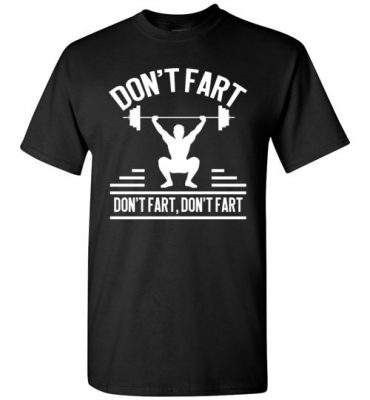 Funny Gym Shirts: Don't Fart T-Shirt