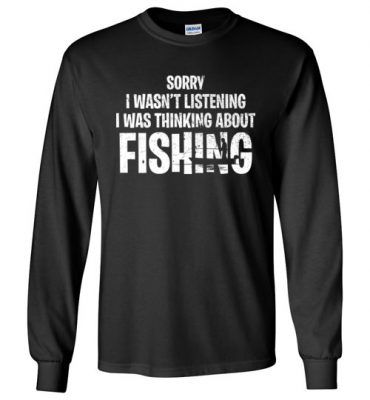 $23.95 – Fishing Funny Shirts Sarcasm Quotes Joke Hobbies Humor Long Sleeve T-Shirt