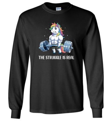 $23.95 – Funny Gym Unicorn Shirts The Struggle is Real Long Sleeve T-Shirt