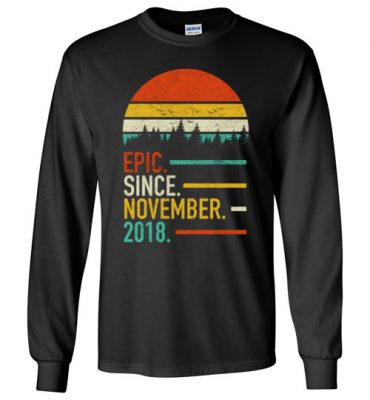 $23.95 – Retro Vintage Birthday Custom Tee Shirts Epic Since November 2018 Long Sleeve T-Shirt