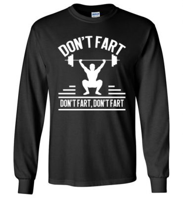 $23.95 - Funny Gym Shirts: Don't Fart Lady Long Sleeve T-Shirt