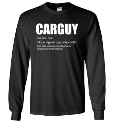 $23.95 - Funny Car Guy Shirts Gift Car Guy Definition Long Sleeve T-Shirt