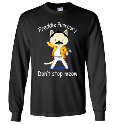 $23.95 - Funny Freddie Purrcury Don’t Stop Meow Long Sleeve T-Shirt