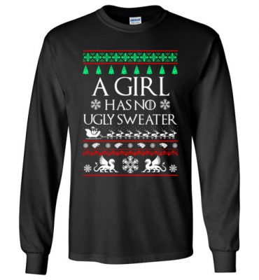 $23.95 – Funny Xmas shirts quote with sayings Girl Has No Ugly Sweater Medieval Thrones Long Sleeve T-Shirt