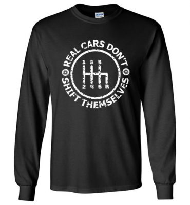 $23.95 – Funny Drifting Cars shirts Quotes with saying Real Cars Don't Shift Themselves Long Sleeve T-Shirt