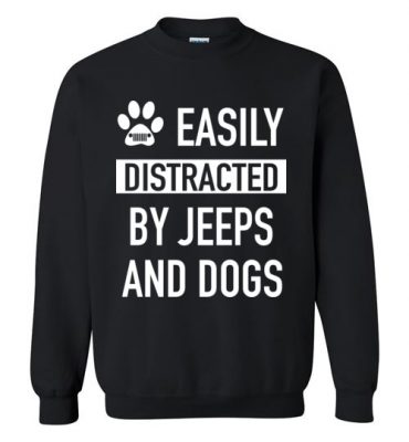 $29.95 – Funny Dogs & Jeeps Lovers Quote Shirts with sayings Easily Distracted By Jeeps and Dogs Sweatshirt