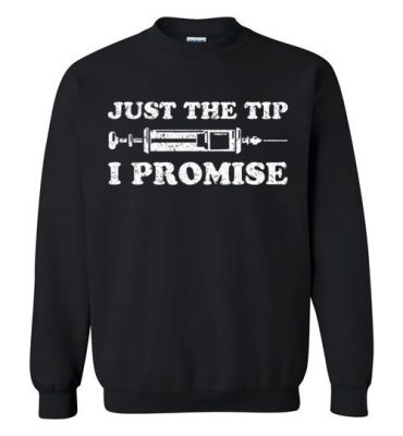 $29.95 – Nursing Nurse Medical Assistant Shirts Just the tips I promise Sweatshirt