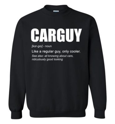 $29.95 - Funny Car Guy Shirts Gift Car Guy Definition Sweatshirt