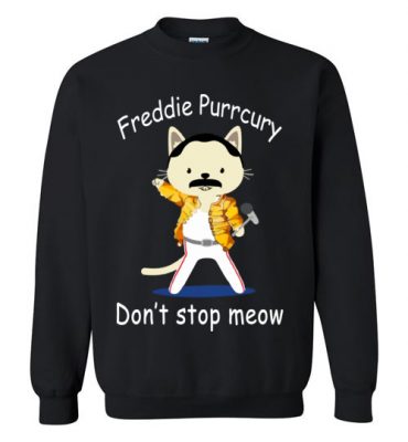 $29.95 - Funny Freddie Purrcury Don’t Stop Meow Sweatshirt