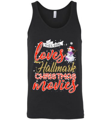 $24.95 – Funny Christmas Shirts: This girl loves hallmark Christmas movies Unisex Tank