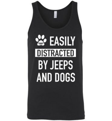 $24.95 – Funny Dogs & Jeeps Lovers Quote Shirts with sayings Easily Distracted By Jeeps and Dogs Unisex Tank