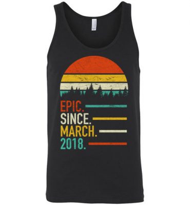 $24.95 – Retro Vintage Birthday Custom Tee Shirts Epic Since March 2018 Unisex Tank