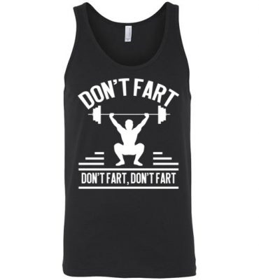 $24.95 - Funny Gym Shirts: Don't Fart Unisex Tank