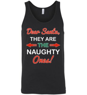 $24.95 – Funny Christmas Gift Dear Santa, they are the naughty ones Unisex Tank