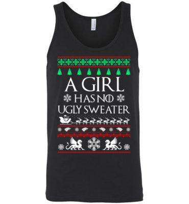 $24.95 – Funny Xmas shirts quote with sayings Girl Has No Ugly Sweater Medieval Thrones Unisex Tank