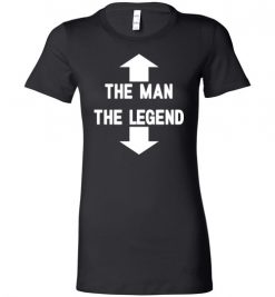 $19.95 – The Man The Legend Funny Adult Tee Lady T-Shirt