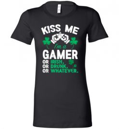 $19.95 – Kiss Me I’m A Gamer Or Irish Or Drunk Or Whatever Funny St Patricks Day Tee Lady T-Shirt