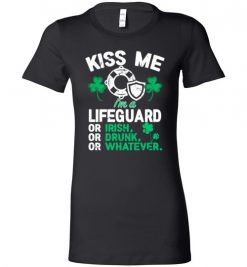 $19.95 – Kiss Me I’m A Lifeguard Or Irish Or Drunk Or Whatever Funny St Patricks Day Tee Lady T-Shirt