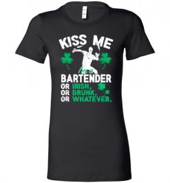 $19.95 – Kiss Me I’m A Bartender Or Irish Or Drunk Or Whatever Funny St Patricks Day Tee Lady T-Shirt