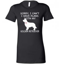 $19.95 – Sorry, I Can't. I Have Plans With My Golden Retriever Dog Funny Dog Tee Shirts Lady T-Shirt