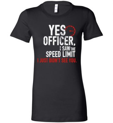 $19.95 – Funny Car Enthusiasts & Mechanics Shirts Yes Officer Speeding Lady T-Shirt