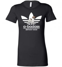 $19.95 – A-Badass Brittany Mom T-Shirts Gift for Dog Lovers Lady T-Shirt