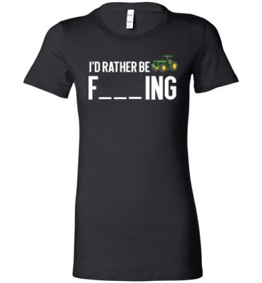 $19.95 – Funny Farmer Gift Shirts I'd Rather Be Farming Lady T-Shirt