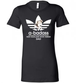 $19.95 – A-Badass West Highland White Terrier Dad T-Shirts Gift for Dog Lovers Lady T-Shirt