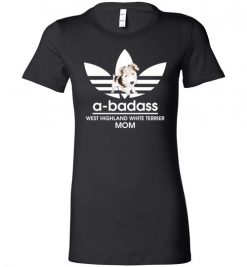 $19.95 – A-Badass West Highland White Terrier Mom T-Shirts Gift for Dog Lovers Lady T-Shirt