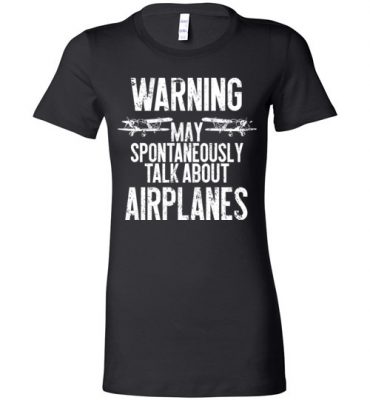 $19.95 – Funny Pilot and Aviation Shirts Talk about Airplanes Lady T-Shirt