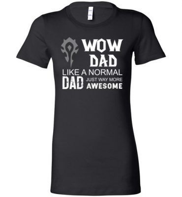 $19.95 – WOW Dad Like a Normal Dad Way More Awesome Funny Game Lady T-Shirt